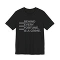 Official Unisex Behind Every Fortune™ T-Shirt